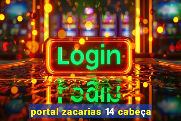 portal zacarias 14 cabeça